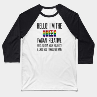 I’M THE QUEER PAGAN RELATIVE Baseball T-Shirt